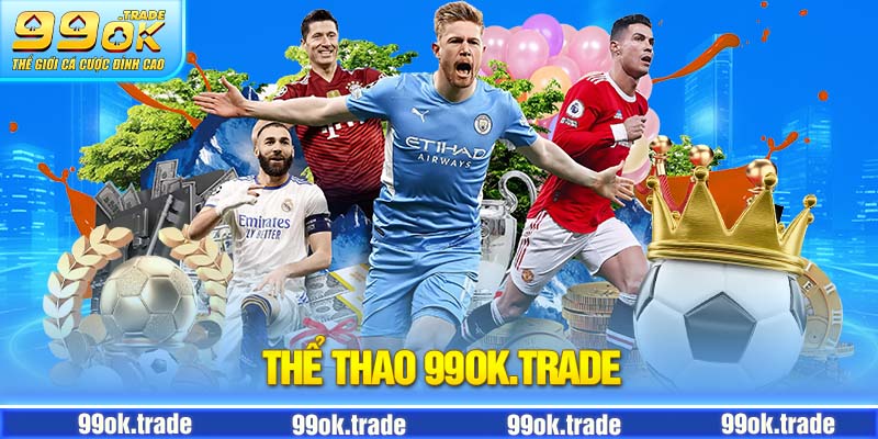 thể thao 99ok đa dạng các giải đấu lớn nhỏ trong và ngoài nước