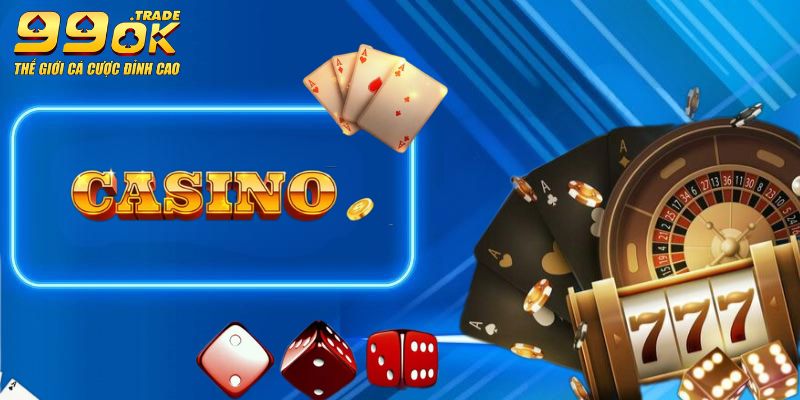 Top những ưu điểm siêu vip tại Casino 99OK