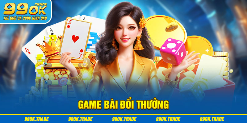 Game bài đổi thưởng tại 99ok 