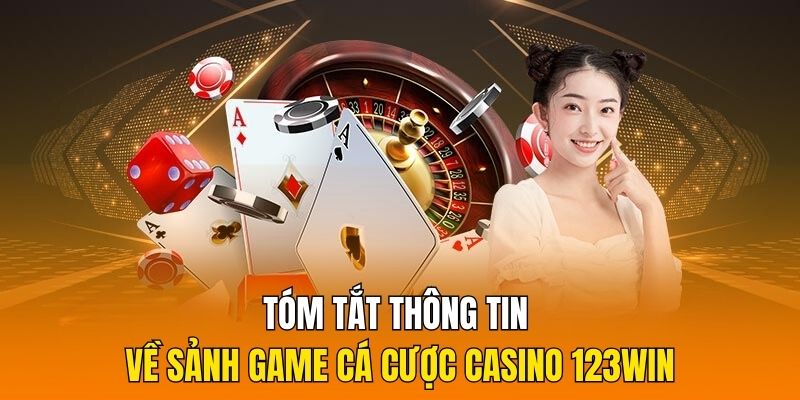 Tóm tắt thông tin về sảnh game cá cược Casino 123Win