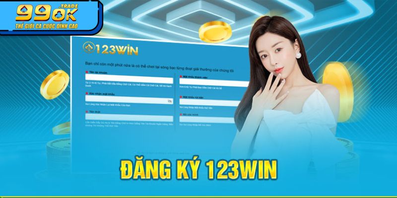 Đăng ký 123WIN nhanh chóng chỉ với 4 bước cơ bản