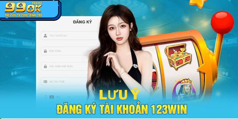 Những lưu ý quan trọng khi đăng ký 123WIN